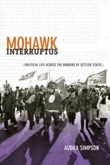 Mohawk Interruptus : Political Life Across the Borders of Settler States