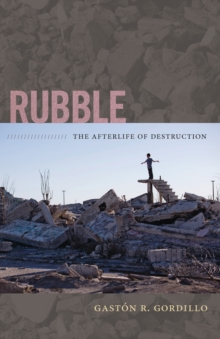 Rubble : The Afterlife of Destruction