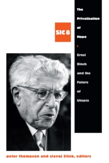 The Privatization of Hope : Ernst Bloch and the Future of Utopia, SIC 8