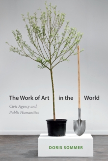 The Work of Art in the World : Civic Agency and Public Humanities