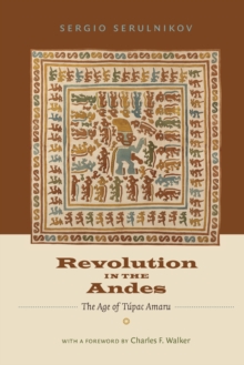 Revolution in the Andes : The Age of Tupac Amaru