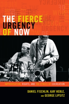 The Fierce Urgency of Now : Improvisation, Rights, and the Ethics of Cocreation