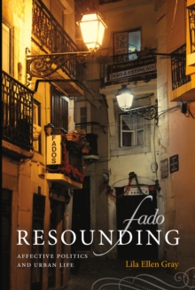 Fado Resounding : Affective Politics and Urban Life