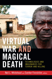 Virtual War and Magical Death : Technologies and Imaginaries for Terror and Killing