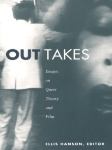 Out Takes : Essays on Queer Theory and Film