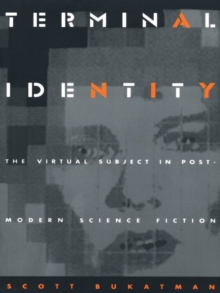 Terminal Identity : The Virtual Subject in Postmodern Science Fiction