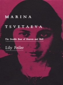 Marina Tsvetaeva : The Double Beat of Heaven and Hell