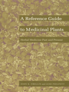 A Reference Guide to Medicinal Plants : Herbal Medicine Past and Present