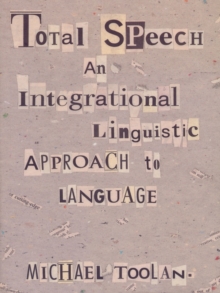 Total Speech : An Integrational Linguistic Approach to Language