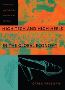 High Tech and High Heels in the Global Economy : Women, Work, and Pink-Collar Identities in the Caribbean