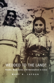 Wedded to the Land? : Gender, Boundaries, and Nationalism in Crisis