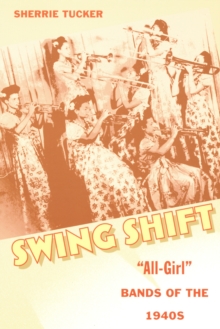 Swing Shift : "All-Girl" Bands of the 1940s