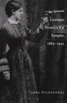 German Women for Empire, 1884-1945