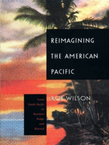 Reimagining the American Pacific : From South Pacific to Bamboo Ridge and Beyond