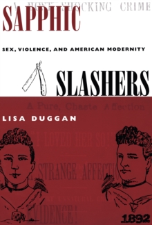 Sapphic Slashers : Sex, Violence, and American Modernity