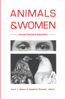 Animals and Women : Feminist Theoretical Explorations