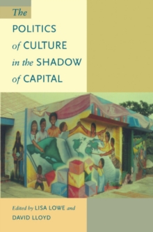 The Politics of Culture in the Shadow of Capital