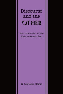 Discourse and the Other : The Production of the Afro-American Text