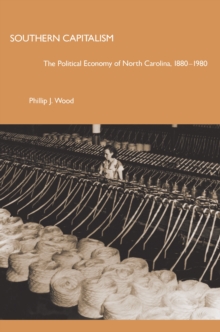 Southern Capitalism : The Political Economy of North Carolina, 1880-1980