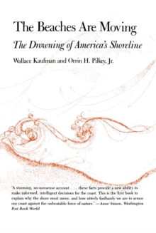 The Beaches Are Moving : The Drowning of America's Shoreline