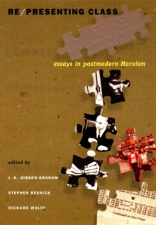 Re/presenting Class : Essays in Postmodern Marxism