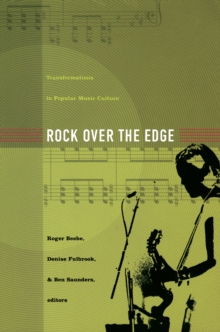 Rock Over the Edge : Transformations in Popular Music Culture