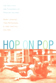 Hop on Pop : The Politics and Pleasures of Popular Culture