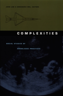 Complexities : Social Studies of Knowledge Practices