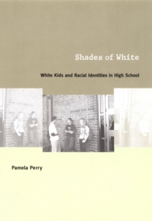 Shades of White : White Kids and Racial Identities in High School