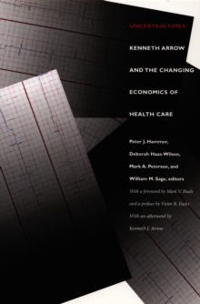 Uncertain Times : Kenneth Arrow and the Changing Economics of Health Care