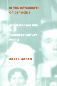 In the Aftermath of Genocide : Armenians and Jews in Twentieth-Century France