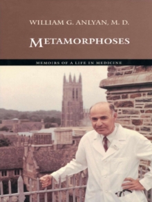 Metamorphoses : Memoirs of a Life in Medicine