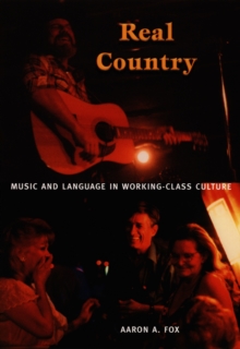 Real Country : Music and Language in Working-Class Culture