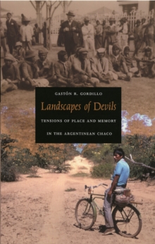 Landscapes of Devils : Tensions of Place and Memory in the Argentinean Chaco