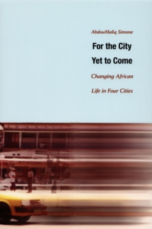 For the City Yet to Come : Changing African Life in Four Cities