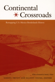 Continental Crossroads : Remapping U.S.-Mexico Borderlands History