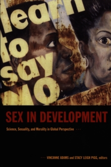 Sex in Development : Science, Sexuality, and Morality in Global Perspective