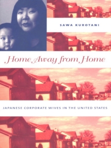 Home Away from Home : Japanese Corporate Wives in the United States