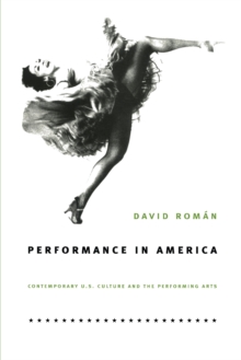 Performance in America : Contemporary U.S. Culture and the Performing Arts