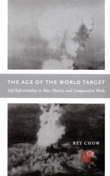 The Age of the World Target : Self-Referentiality in War, Theory, and Comparative Work