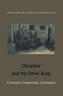 Discipline and the Other Body : Correction, Corporeality, Colonialism