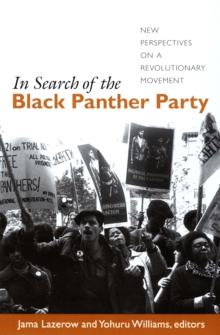 In Search of the Black Panther Party : New Perspectives on a Revolutionary Movement