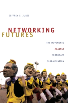 Networking Futures : The Movements against Corporate Globalization