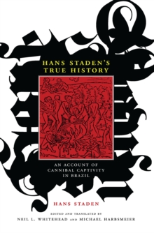 Hans Staden's True History : An Account of Cannibal Captivity in Brazil