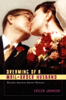 Dreaming of a Mail-Order Husband : Russian-American Internet Romance