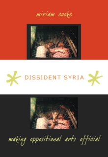 Dissident Syria : Making Oppositional Arts Official