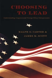 Choosing to Lead : Understanding Congressional Foreign Policy Entrepreneurs