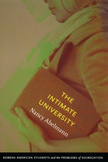 The Intimate University : Korean American Students and the Problems of Segregation