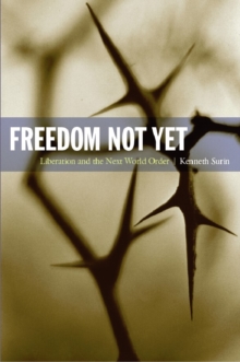 Freedom Not Yet : Liberation and the Next World Order