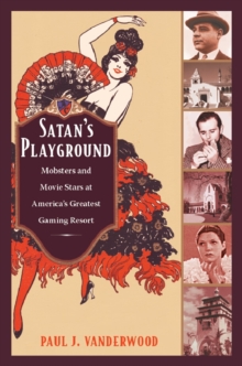 Satan's Playground : Mobsters and Movie Stars at America's Greatest Gaming Resort